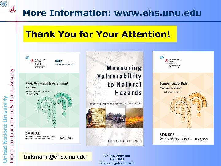 More Information: www. ehs. unu. edu Institute for Environment & Human Security United Nations