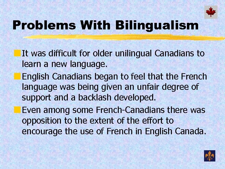 Problems With Bilingualism ¢ It was difficult for older unilingual Canadians to learn a