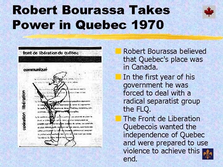 Robert Bourassa Takes Power in Quebec 1970 ¢ Robert Bourassa believed that Quebec's place