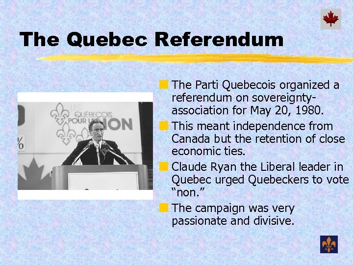 The Quebec Referendum ¢ The Parti Quebecois organized a referendum on sovereigntyassociation for May