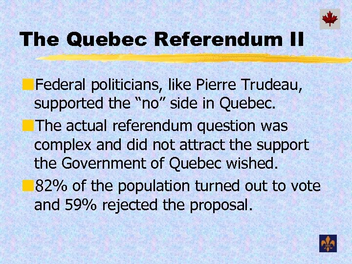 The Quebec Referendum II ¢Federal politicians, like Pierre Trudeau, supported the “no” side in