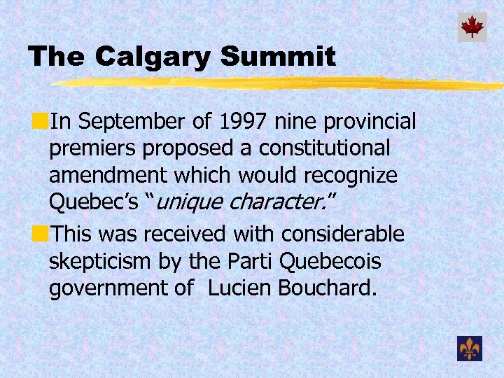 The Calgary Summit ¢In September of 1997 nine provincial premiers proposed a constitutional amendment