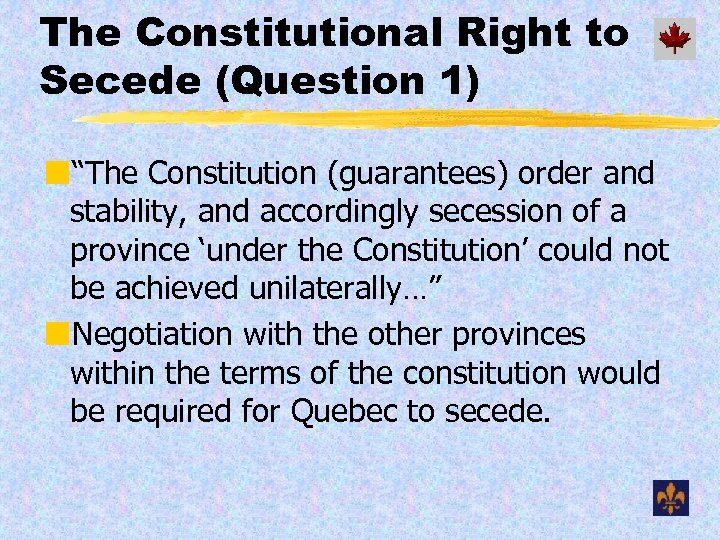 The Constitutional Right to Secede (Question 1) ¢“The Constitution (guarantees) order and stability, and