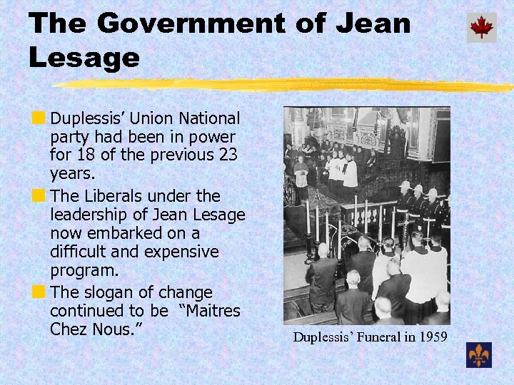 The Government of Jean Lesage ¢ Duplessis’ Union National party had been in power