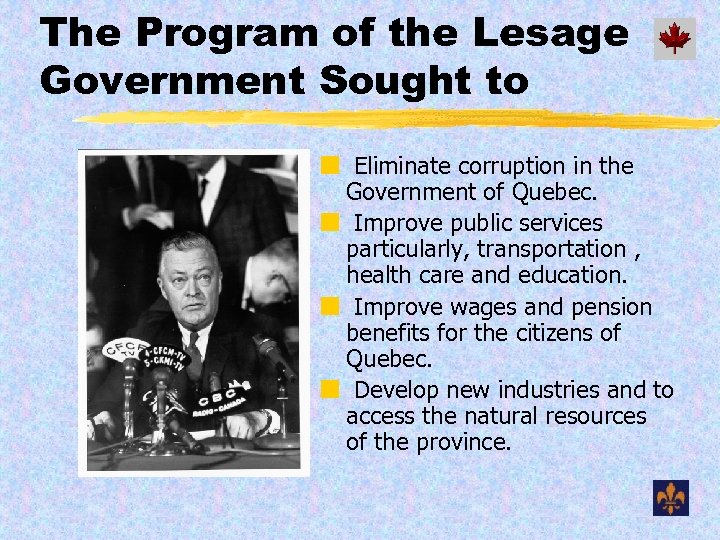 The Program of the Lesage Government Sought to ¢ Eliminate corruption in the Government