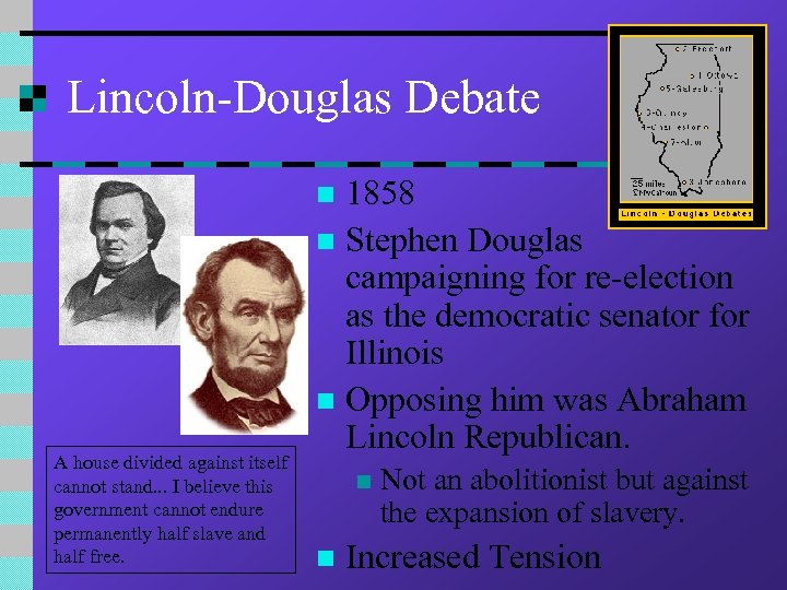Lincoln-Douglas Debate 1858 n Stephen Douglas campaigning for re-election as the democratic senator for
