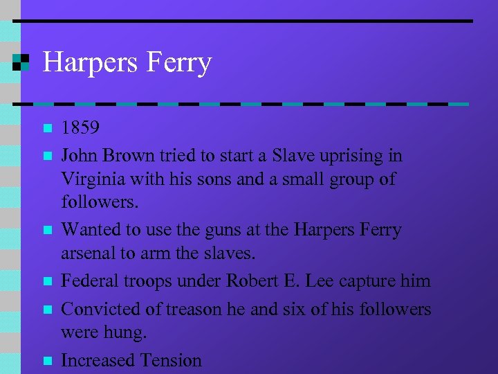 Harpers Ferry n n n 1859 John Brown tried to start a Slave uprising