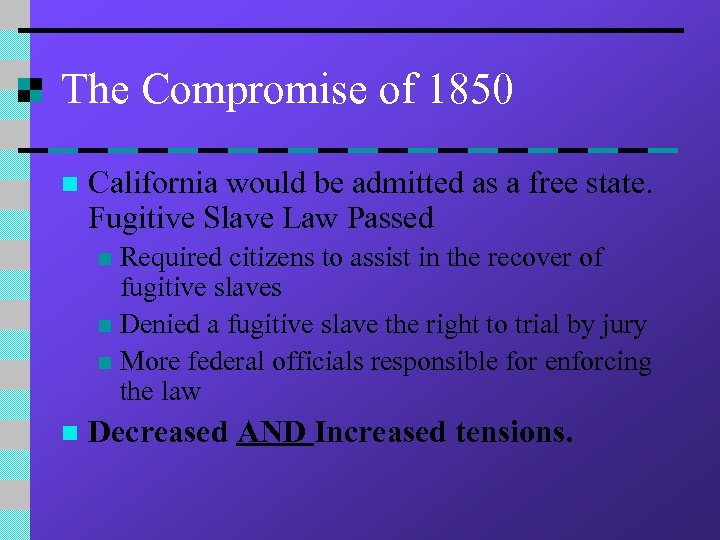 The Compromise of 1850 n California would be admitted as a free state. Fugitive