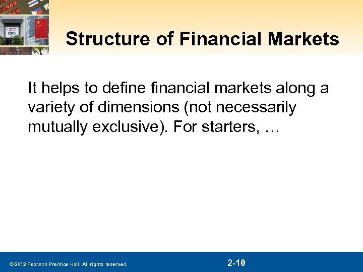 Structure of Financial Markets It helps to define financial markets along a variety of