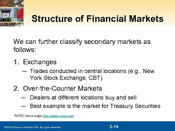 Structure of Financial Markets We can further classify secondary markets as follows: 1. Exchanges