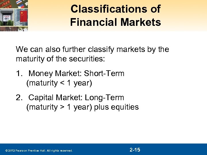 Classifications of Financial Markets We can also further classify markets by the maturity of