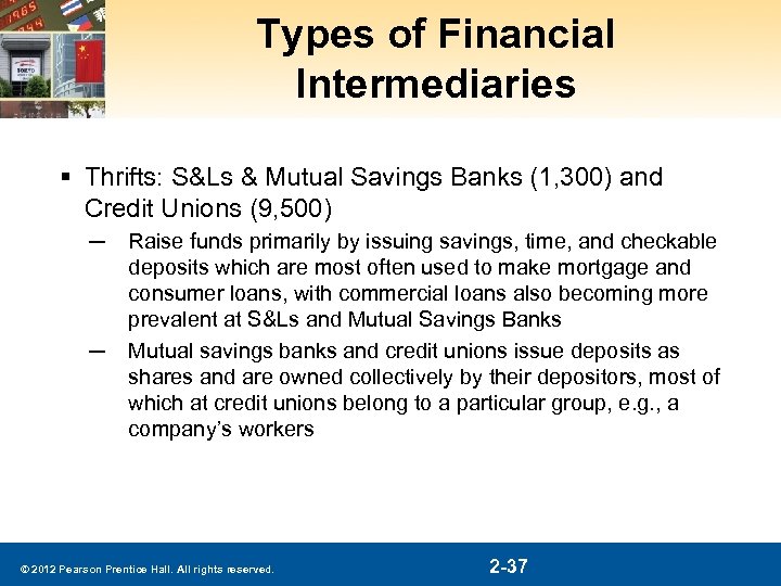 Types of Financial Intermediaries § Thrifts: S&Ls & Mutual Savings Banks (1, 300) and