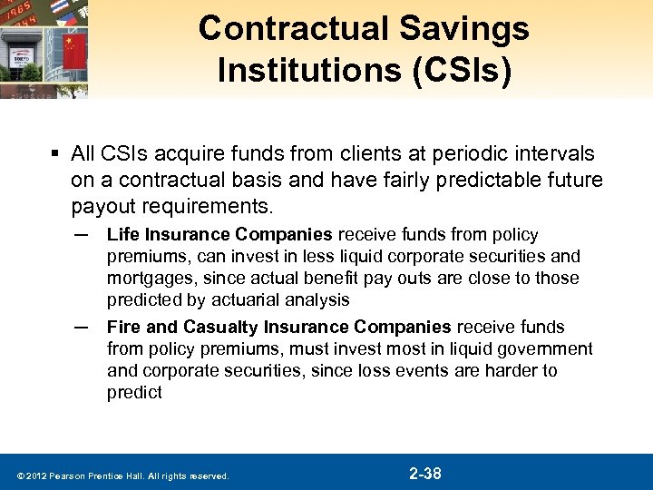 Contractual Savings Institutions (CSIs) § All CSIs acquire funds from clients at periodic intervals