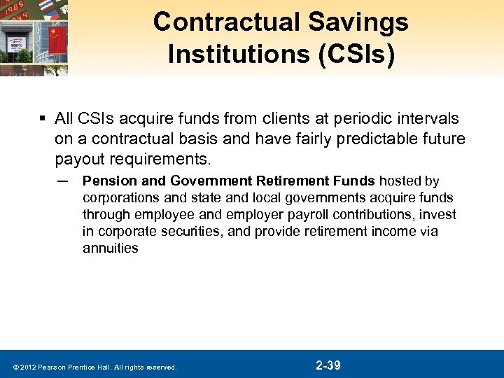 Contractual Savings Institutions (CSIs) § All CSIs acquire funds from clients at periodic intervals