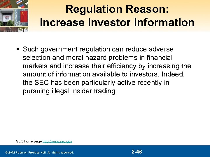 Regulation Reason: Increase Investor Information § Such government regulation can reduce adverse selection and