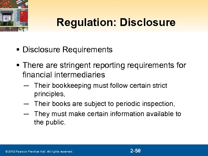 Regulation: Disclosure § Disclosure Requirements § There are stringent reporting requirements for financial intermediaries