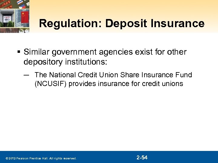 Regulation: Deposit Insurance § Similar government agencies exist for other depository institutions: ─ The