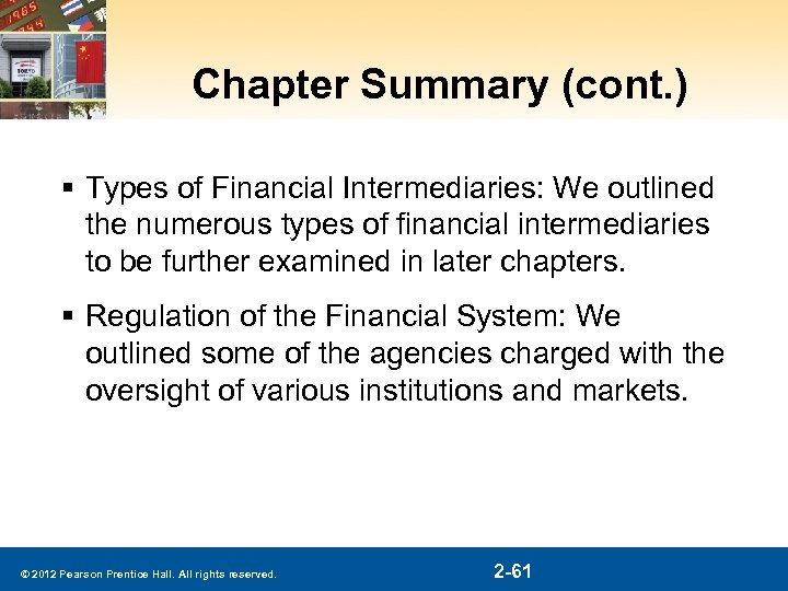 Chapter Summary (cont. ) § Types of Financial Intermediaries: We outlined the numerous types