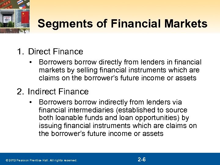 Segments of Financial Markets 1. Direct Finance • Borrowers borrow directly from lenders in