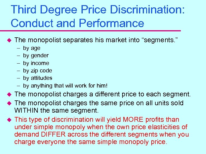 Third Degree Price Discrimination: Conduct and Performance u The monopolist separates his market into