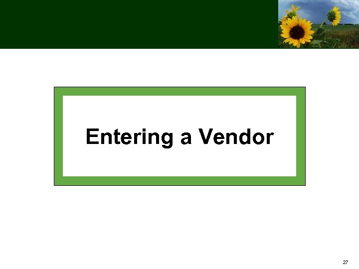 Entering a Vendor 27 