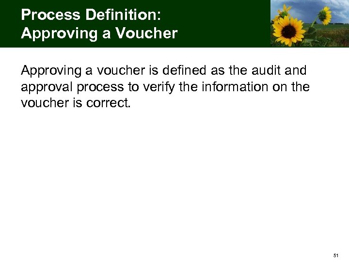 Process Definition: Approving a Voucher Approving a voucher is defined as the audit and