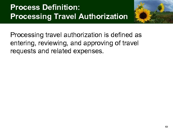Process Definition: Processing Travel Authorization Processing travel authorization is defined as entering, reviewing, and