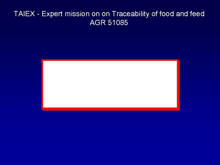 TAIEX - Expert mission on on Traceability of food and feed AGR 51085 