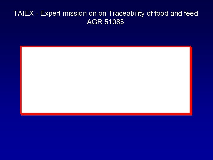 TAIEX - Expert mission on on Traceability of food and feed AGR 51085 