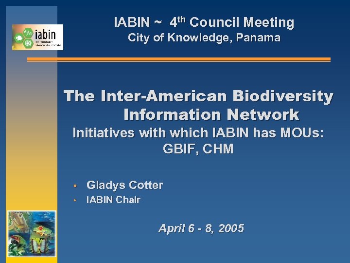 IABIN ~ 4 th Council Meeting City of Knowledge, Panama The Inter-American Biodiversity Information
