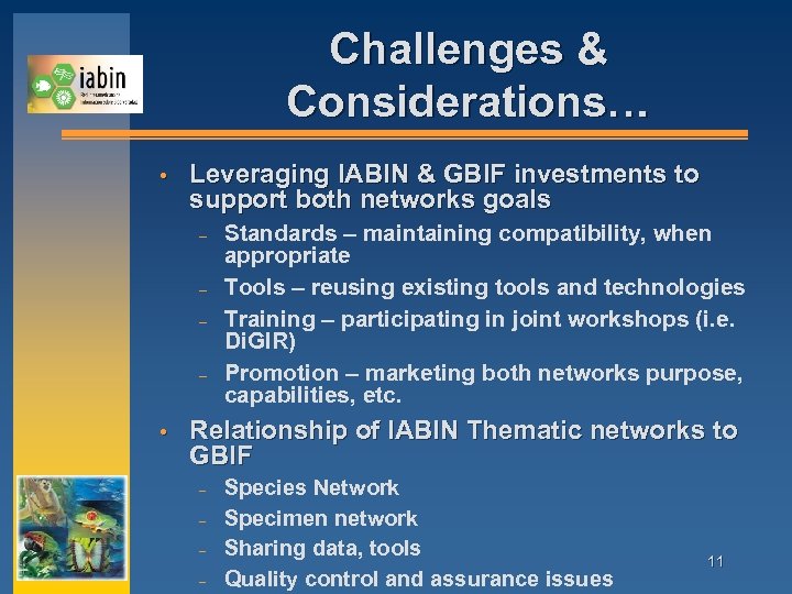 Challenges & Considerations… • Leveraging IABIN & GBIF investments to support both networks goals