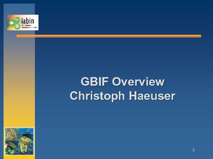 GBIF Overview Christoph Haeuser 5 