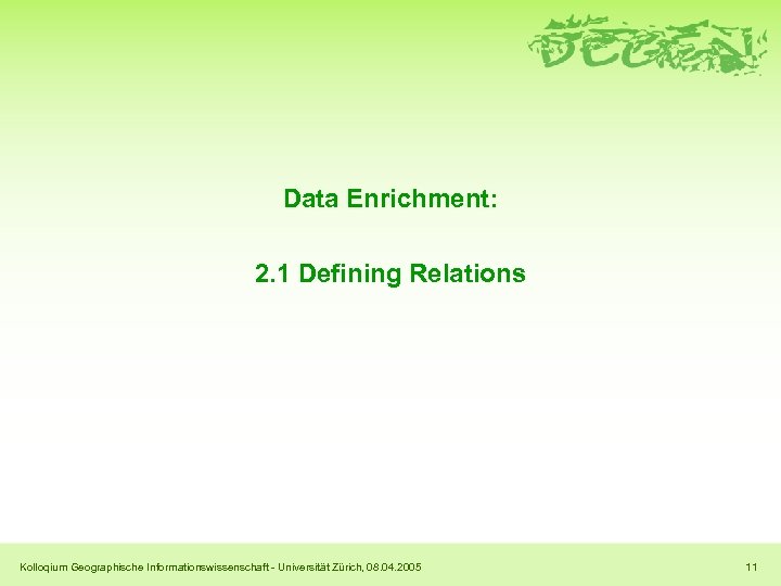 Data Enrichment: 2. 1 Defining Relations Kolloqium Geographische Informationswissenschaft - Universität Zürich, 08. 04.