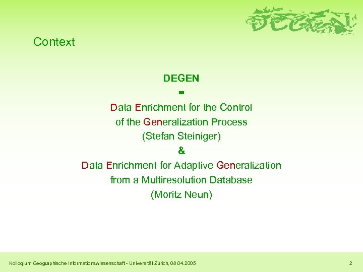 Context DEGEN = Data Enrichment for the Control of the Generalization Process (Stefan Steiniger)