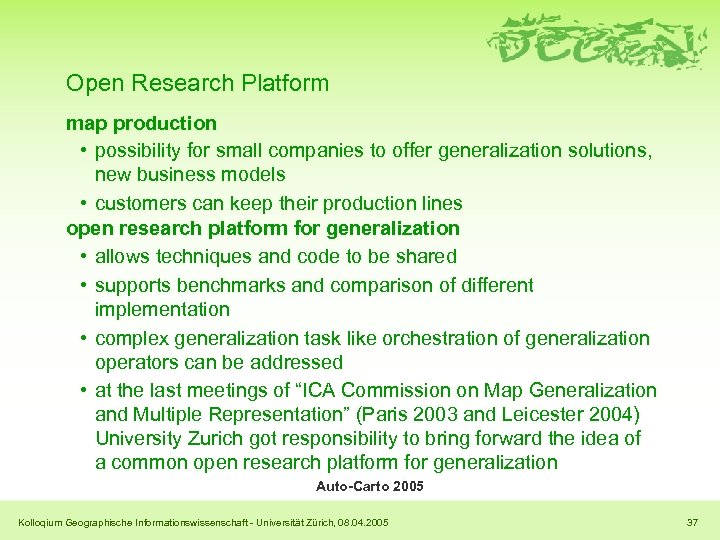 Open Research Platform map production • possibility for small companies to offer generalization solutions,