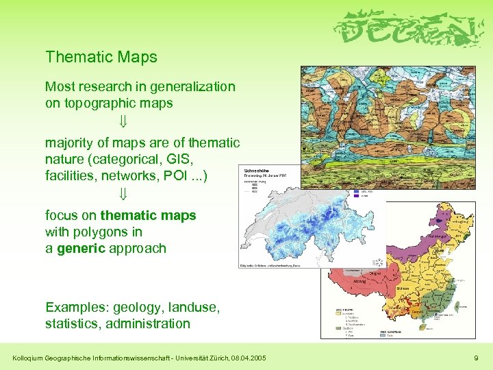 Thematic Maps Most research in generalization on topographic maps majority of maps are of