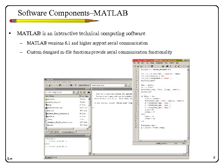 Software Components–MATLAB • MATLAB is an interactive technical computing software – MATLAB versions 6.
