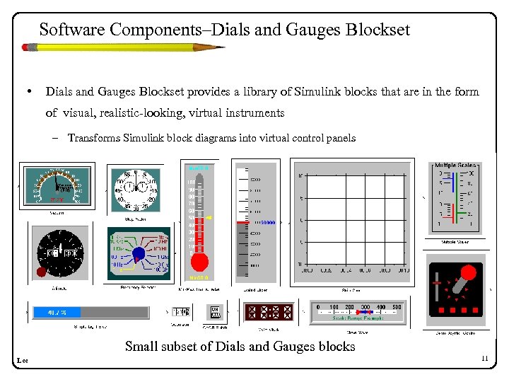 Software Components–Dials and Gauges Blockset • Dials and Gauges Blockset provides a library of
