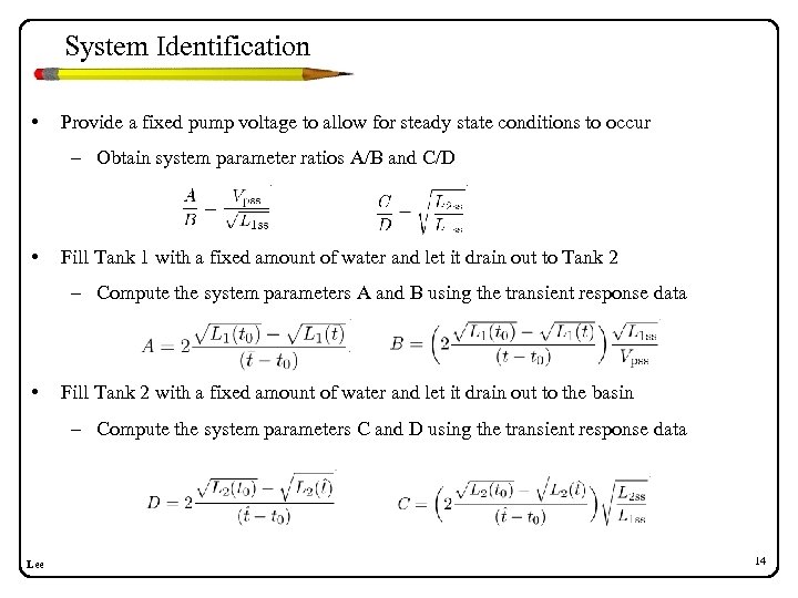 System Identification • Provide a fixed pump voltage to allow for steady state conditions