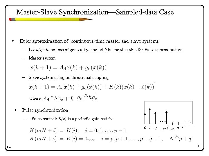 Master-Slave Synchronization—Sampled-data Case • Euler approximation of continuous-time master and slave systems – Let