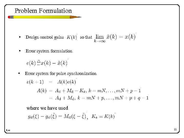 Problem Formulation • Design control gains • Error system formulation • Error system for