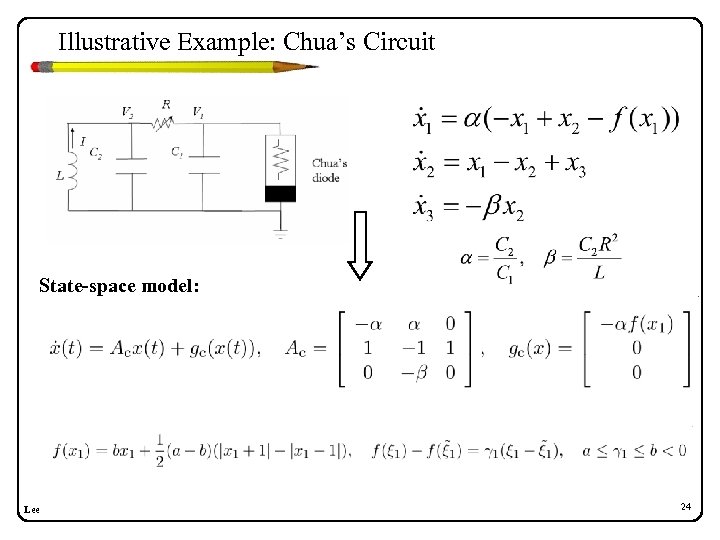 Illustrative Example: Chua’s Circuit State-space model: Lee 24 