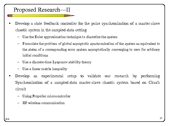 Proposed Research—II • Develop a state feedback controller for the pulse synchronization of a