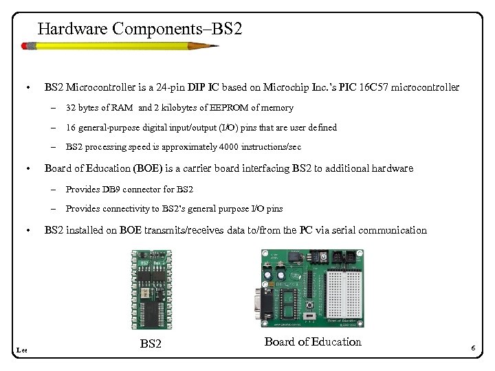 Hardware Components–BS 2 • BS 2 Microcontroller is a 24 -pin DIP IC based