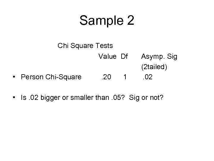 Sample 2 Chi Square Tests Value Df • Person Chi-Square . 20 1 Asymp.
