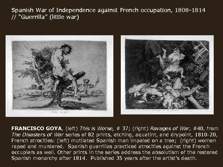 Spanish War of Independence against French occupation, 1808 -1814 // “Guerrilla” (little war) FRANCISCO