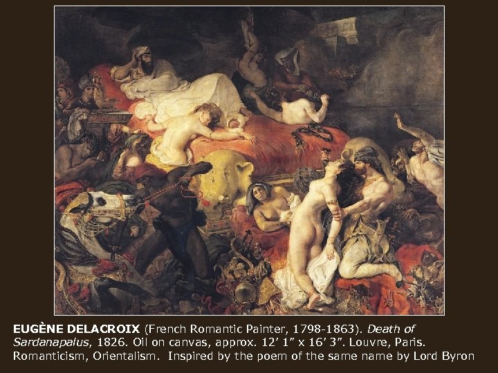 EUGÈNE DELACROIX (French Romantic Painter, 1798 -1863). Death of Sardanapalus, 1826. Oil on canvas,