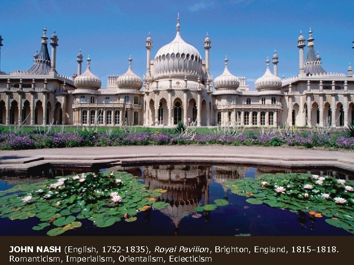 JOHN NASH (English, 1752 -1835), Royal Pavilion, Brighton, England, 1815– 1818. Romanticism, Imperialism, Orientalism,