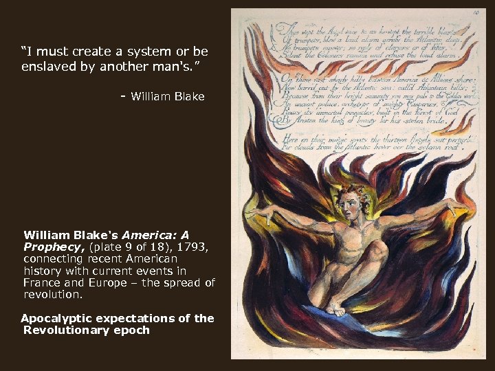 “I must create a system or be enslaved by another man's. ” - William