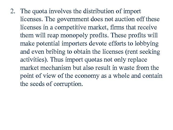 2. The quota involves the distribution of import licenses. The government does not auction